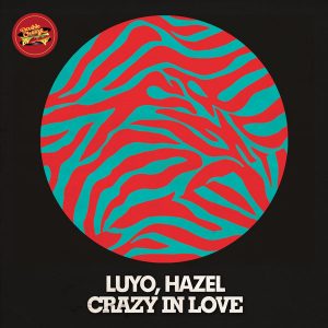 Luyo, Hazel - Crazy In Love [Double Cheese Records]