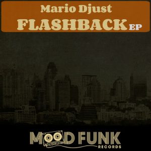 Mario Djust - Flashback EP [Mood Funk Records]