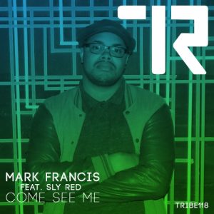 Mark Francis - Come See Me [Tribe Records]