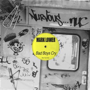 Mark Lower - Bad Boys Cry [Nurvous Records]
