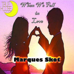 Marques Skot - When We Fell in Love [True House LA]