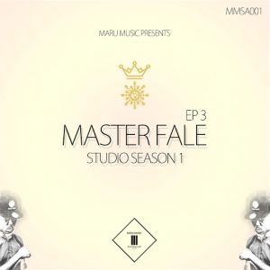 Master Fale - Studio Season 1 - EP 3 [Maru Music]