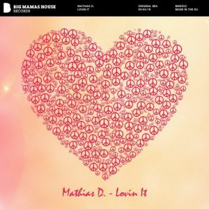 Mathias D. - Lovin It [Big Mama's House Records]