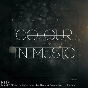 Meek - Blayre EP [Colour in Music]