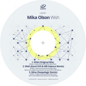 Mika Olson - Wish (incl. Karol XVII & MB Valence & Deepologic Remixes) [Loco Records]