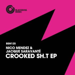 Nico Mendez & Jacque Saravante - Crooked Sh.t [Blacksoul Music]