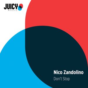 Nico Zandolino - Don't Stop [Juicy Music]