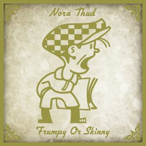 Nora Thud - Frumpy Or Skinny [Cabbie Hat Recordings]