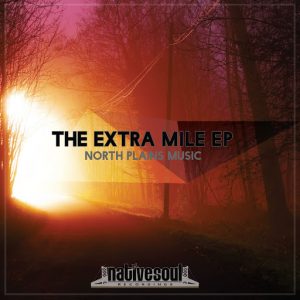 North Plains Music - The Extra Mile EP [Native Soul Recordings]