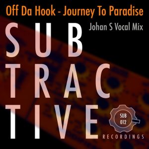 Off Da Hook - Journey To Paradise (Johan S Vocal Mix) [Subtractive Recordings]