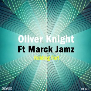 Oliver Knight feat. Marck Jamz - Holding Fort [King Street]