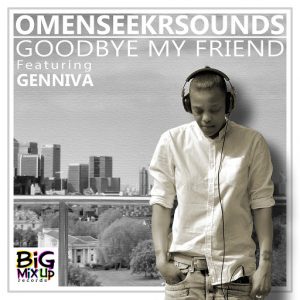 Omenseekrsounds - Goodbye My Friend [Big Mix Up]