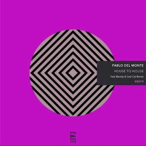 Pablo del Monte - House to House [East Recordings]