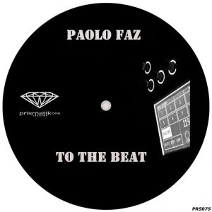 Paolo Faz - To The Beat [Prismatikone Records]