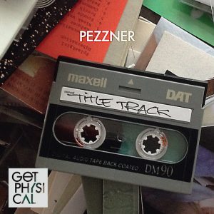 Pezzner - Title Track [Get Physical]
