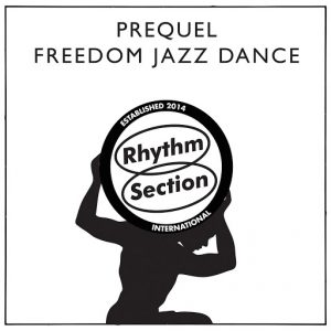 Prequel - Freedom Jazz Dance [Rhythm Section International]