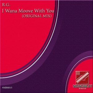R.G. - I Wana Moove With You [Monobeat Music]