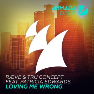 R!VE & TRU Concept feat. Patricia Edwards - Loving Me Wrong [Armada Deep]