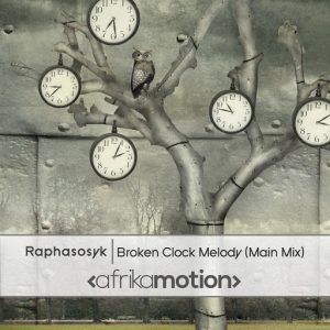 Raphasosyk - Broken Clock Melody [afrika motion]