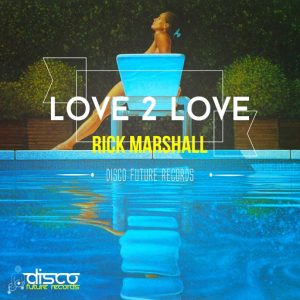 Rick Marshall - Love 2 Love [Disco Future Records]