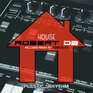 Robert DB - House [Plastic Rhythm Records]