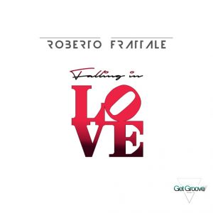 Roberto Frattale - Falling In Love [Get Groove Record]