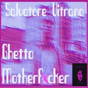 Salvatore Vitrano - Ghetto Motherfucker [Boogiemonsterbeats Recordings]