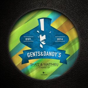 Shatz & Matthieu - Cabaret EP [Gents & Dandy's]