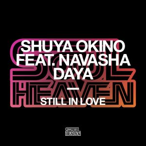 Shuya Okino feat. Navasha Daya - Still In Love [Soul Heaven Records]