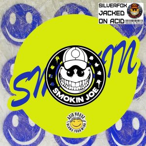 Silverfox - Jacked On Acid [Smokin Joe Records]