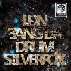 Silverfox - LDN Bang Da Drum [Frosted Recordings]