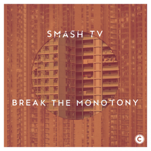 Smash TV - Break The Monotony [Culprit]