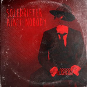 Soledrifter - Ain't Nobody [Good For You Records]