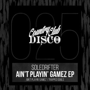 Soledrifter - Ain't Playin' Gamez EP [Country Club Disco]