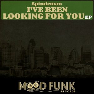 Spindeman - I've Been Looking For You EP [Mood Funk Records]