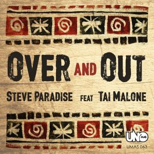 Steve Paradise feat. Tai Malone - Over and Out [Uno Mas Digital Recordings]