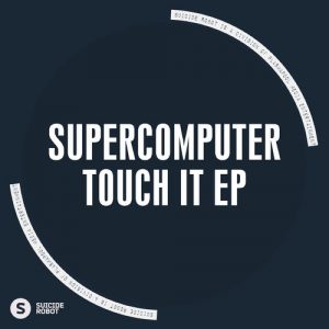 Supercomputer - Touch It [Suicide Robot]