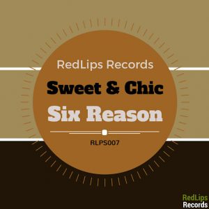 Sweet & Chic - Six Reason [Red Lips Records]