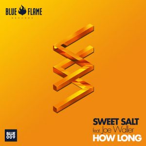 Sweet Salt Feat. Joe Waller - How Long [Blueflame Records]