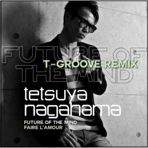 Tetsuya Nagahama - Future Of The Mind T-Groove Remix [LAD Publishing & Records]