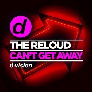 The ReLOUD - Can't Get Away [DVision]