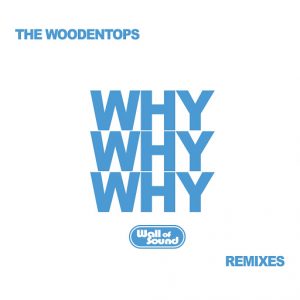 The Woodentops - Why Why Why (Remixes) [Wall Of Sound]