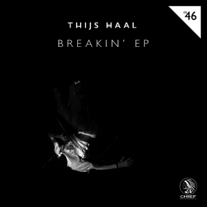 Thijs Haal - Breakin' EP [Chief Recordings]