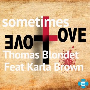 Thomas Blondet feat.Karla Brown - Sometimes Love [SOUNDMEN On WAX]