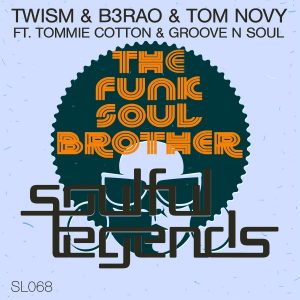 Twism & B3RAO & Tom Novy feat. Tommie Cotton & Groove N Soul - The Funk Soul Brother [Soulful Legends]