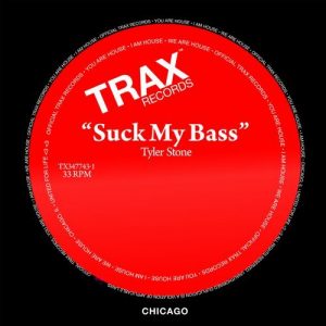 Tyler Stone - Suck My Bass [Trax Records]