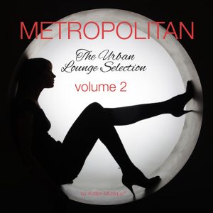 Various Artists - Metropolitan, Vol. 2 - The Urban Lounge Selection (Mixed By Kolibri Musique) [Kolibri Musique]