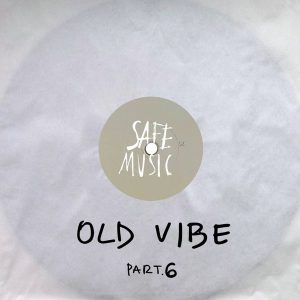 Various Artists - Old Vibe, Pt.6 [Safe Music]