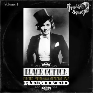 Various - Black Cotton Remixed, Vol. 1 (Electro Swing Versus Speakeasy Jazz) [Freshly Squeezed]