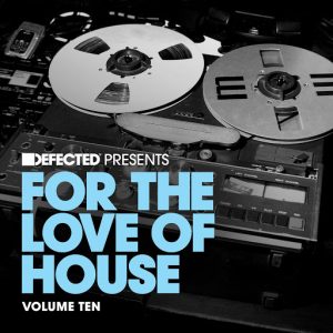 Various - Defected present For The Love Of House Volume 10 [Defected]